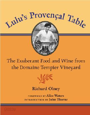 Lulu&#39;s Provencal Table: The Exuberant Food and Wine from the Domaine Tempier Vineyard