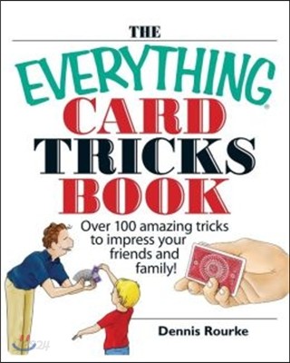 The Everything Card Tricks Book: Over 100 Amazing Tricks to Impress Your Friends and Family!