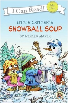 My First I Can Read : Little Critter : Snowball Soup
