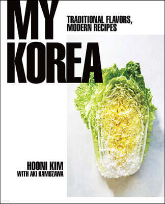 My Korea: Traditional Flavors, Modern Recipes