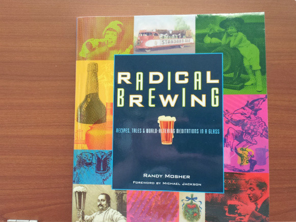 Radical Brewing Recipes Tales And World Altering Meditations In A Glass