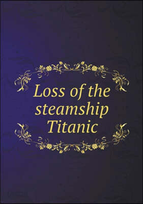 Loss of the steamship Titanic 예스24