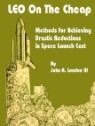 Leo on the Cheap: Methods for Achieving Drastic Reductions in Space Launch Costs
