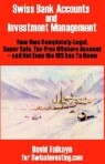 Swiss Bank Accounts and Investment Management: Your Own Completely-Legal, Super Safe, Tax-Free Offsh