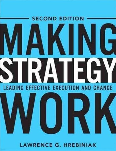 Making Strategy Work 2 - Leading Effective Execution and Change (Hardcover, 2, Updated)