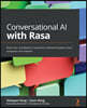 Conversational AI with Rasa: Build, test, and deploy AI-powered, enterprise-grade virtual assistants and chatbots