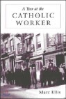 A Year at the Catholic Worker: A Spiritual Journey Among the Poor