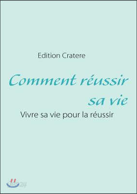 Comment r ussir sa vie Vivre sa vie pour la r ussir 예스24