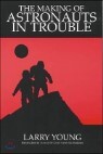 The Making of Astronauts in Trouble