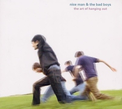 Nice Man & The Bad Boys - The Art Of Hanging Out  