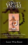 The Story of the World #3 : Early Modern Times - From Elizabeth the First to the Forty-Niners