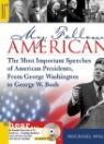 My Fellow Americans: The Most Important Speeches of American Presidents, from George Washington to G