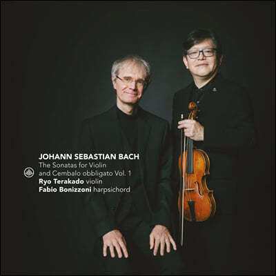 Ryo Terakado / Fabio Bonizzoni 바흐: 바이올린과 하프시코드를 위한 소나타 1집 (Bach: The Sonatas for Violin and Cembalo obbligato Vol.1) 
