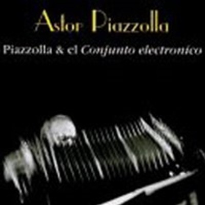Astor Piazzolla / 피아졸라와 콘준토 일렉트로니코 (Astor Piazzolla & El Conjunto Electronico) (수입/BM317035)