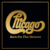 Chicago - Born For This Moment (CD)