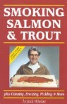 Smoking Salmon & Trout: Plus Canning, Freezing, Pickling & More