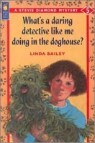 What's a Daring Detective Like Me Doing in the Doghouse?