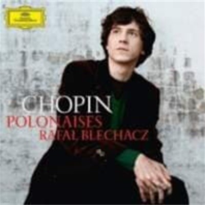 Rafal Blechacz / 쇼팽: 7개의 폴로네즈 (Chopin: Polonaises Nos. 1-7) (수입/4790928)