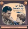 ACT Like Somebody: Special Moments of Parenting from the Andy Griffith Show