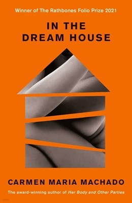 In the Dream House : Winner of The Rathbones Folio Prize 2021