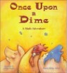 Once Upon a Dime : A Math Adventure