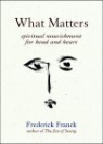 What Matters: Spiritual Nourishment for Head and Heart
