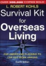 Survival Kit for Overseas Living for Americans Planning to Live and Work Abroad