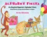 Alphabet Fiesta: An English/Spanish Alphabet Story