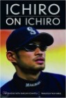 Ichiro on Ichiro: Interviews with Narumi Komatsu