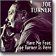 Big Joe Turner - Have No Fear, Big Joe Turner Is Here