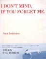 I DON'T MIND, IF YOU FORGET ME.