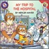 Little Critter : My Trip To The Hospital
