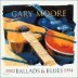 Gary Moore - Ballads & Blues: 1982-1994