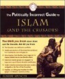 The Politically Incorrect Guide to Islam (And the Crusades)