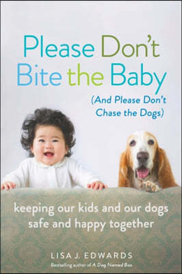 Please Don't Bite the Baby (and Please Don't Chase the Dogs)