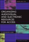 Organizing Audiovisual and Electronic Resources for Access