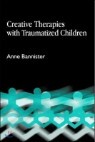 Creative Therapies With Traumatized Children