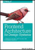 Frontend Architecture for Design Systems: A Modern Blueprint for Scalable and Sustainable Websites