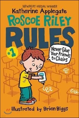 Roscoe Riley Rules #1: Never Glue Your Friends to Chairs, 2/E