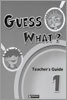 Guess What? 1 : Teacher's Guide