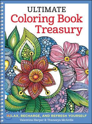 Ultimate Coloring Book Treasury: Relax, Recharge, and Refresh Yourself