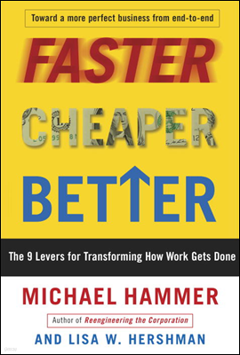 Faster Cheaper Better