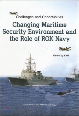 한국해양전략연구소 Changing Maritime Security Environment and the Role of ROK Navy