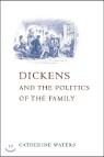 Dickens And the Politics of the Family
