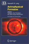 Astrophysical Formulae: Volume I & Volume II: Radiation, Gas Processes and High Energy..