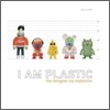 I Am Plastic
