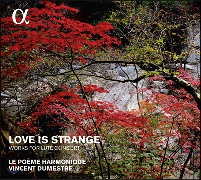 Le Poeme Harmonique 16세기 영국의 류트음악 (Love is Strange)