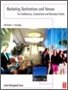 Marketing Destinations And Venues for Conferences, Conventions, And Business Events