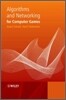 Algorithms And Networking for Computer Games