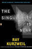 The Singularity Is Near : When Humans Transcend Biology